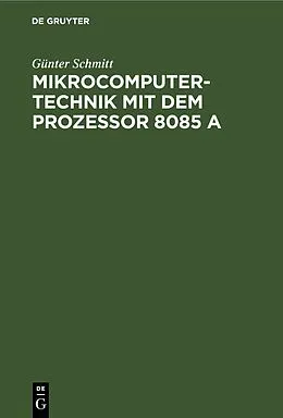 E-Book (pdf) Mikrocomputertechnik mit dem Prozessor 8085 A von Günter Schmitt