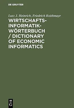 PDF Wirtschaftsinformatik-Wörterbuch / Dictionary of Economic Informatics von Lutz J. Heinrich, Friedrich Roithmayr
