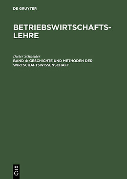 E-Book (pdf) Betriebswirtschaftslehre / Geschichte und Methoden der Wirtschaftswissenschaft von Dieter Schneider
