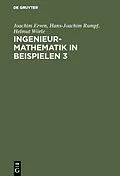 E-Book (pdf) Ingenieur-Mathematik in Beispielen 3 von Joachim Erven, Hans-Joachim Rumpf, Helmut Wörle