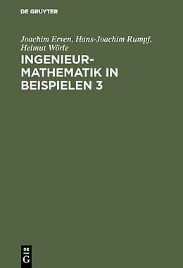 E-Book (pdf) Ingenieur-Mathematik in Beispielen 3 von Joachim Erven, Hans-Joachim Rumpf, Helmut Wörle