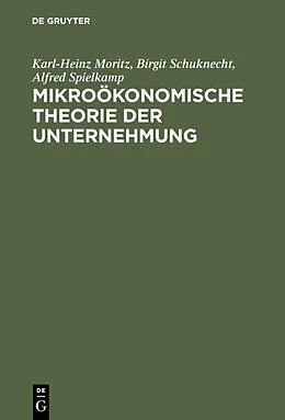 E-Book (pdf) Mikroökonomische Theorie der Unternehmung von Karl-Heinz Moritz, Birgit Schuknecht, Alfred Spielkamp