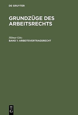E-Book (pdf) Hilmar Götz: Grundzüge des Arbeitsrechts / Arbeitsvertragsrecht von Hilmar Götz