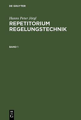 E-Book (pdf) Repetitorium Regelungstechnik 1 von Hanns Peter Jörgl