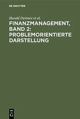E-Book (pdf) Finanzmanagement, Band 2: Problemorientierte Darstellung von Harald Dettmer, Thomas Hausmann, Jürgen Rothlauf