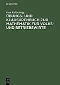 PDF Übungs- und Klausurenbuch zur Mathematik für Volks- und Betriebswirte von Gerd Kallischnigg