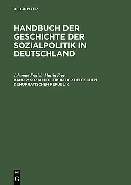 E-Book (pdf) Sozialpolitik in der Deutschen Demokratischen Republik von Johannes Frerich, Martin Frey