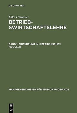 E-Book (pdf) Eike Clausius: Betriebswirtschaftslehre / Einführung in hierarchischen Modulen von Eike Clausius
