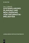E-Book (pdf) Systemplanung. Planung und Realisierung von Informatik-Projekten von Lutz J. Heinrich