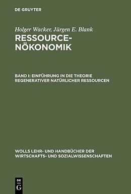 E-Book (pdf) Einführung in die Theorie regenerativer natürlicher Ressourcen von Holger Wacker, Jürgen E. Blank