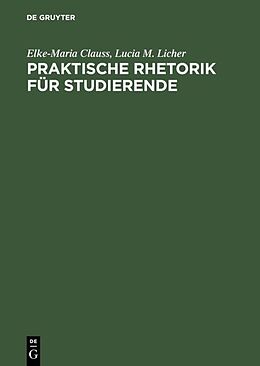 E-Book (pdf) Praktische Rhetorik für Studierende von Elke-Maria Clauss, Lucia M. Licher