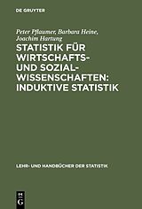E-Book (pdf) Statistik für Wirtschafts- und Sozialwissenschaften: Induktive Statistik von Peter Pflaumer, Barbara Heine, Joachim Hartung