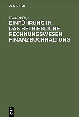 E-Book (pdf) Einführung in das betriebliche Rechnungswesen Finanzbuchhaltung von Günther Dey