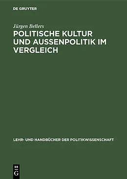 E-Book (pdf) Politische Kultur und Außenpolitik im Vergleich von Jürgen Bellers