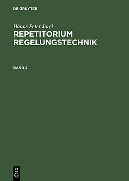 E-Book (pdf) Hanns Peter Jörgl: Repetitorium Regelungstechnik / Hanns Peter Jörgl: Repetitorium Regelungstechnik. Band 2 von Hanns Peter Jörgl