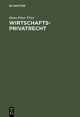 PDF Wirtschaftsprivatrecht von Hans-Peter Fries