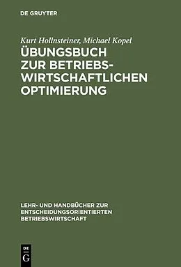 PDF Übungsbuch zur Betriebswirtschaftlichen Optimierung von Kurt Hollnsteiner, Michael Kopel