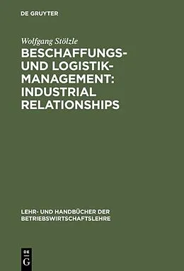 E-Book (pdf) Beschaffungs- und Logistik-Management: Industrial Relationships von Wolfgang Stölzle