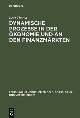 E-Book (pdf) Dynamische Prozesse in der Ökonomie und an den Finanzmärkten von Beat Thoma