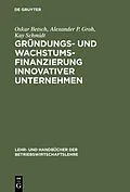 PDF Gründungs- und Wachstumsfinanzierung innovativer Unternehmen von Oskar Betsch, Alexander P. Groh, Kay Schmidt