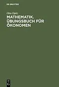 E-Book (pdf) Mathematik. Übungsbuch für Ökonomen von Otto Opitz