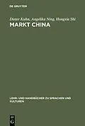 E-Book (pdf) Markt China von Dieter Kuhn, Angelika Ning, Hongxia Shi