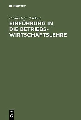 E-Book (pdf) Einführung in die Betriebswirtschaftslehre von Friedrich W. Selchert