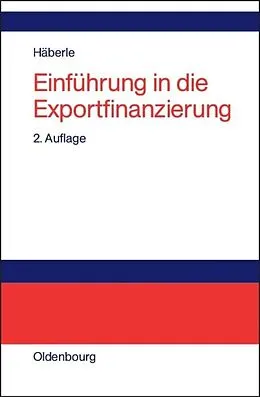 E-Book (pdf) Einführung in die Exportfinanzierung von Siegfried G. Häberle