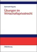 E-Book (pdf) Übungen im Wirtschaftsprivatrecht von Andreas Schmidt-Rögnitz