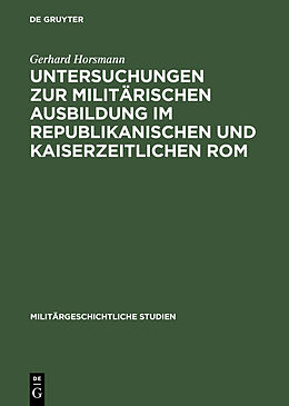 E-Book (pdf) Untersuchungen zur militärischen Ausbildung im republikanischen und kaiserzeitlichen Rom von Gerhard Horsmann