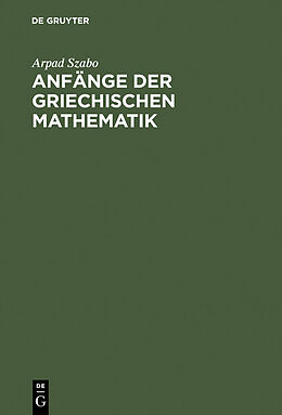 E-Book (pdf) Anfänge der griechischen Mathematik von Arpad Szabo