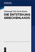 E-Book (pdf) Die Entstehung Griechenlands von Christoph Ulf, Erich Kistler