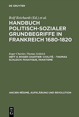 E-Book (pdf) Handbuch politisch-sozialer Grundbegriffe in Frankreich 1680-1820 / Roger Chartier: Civilité. - Thomas Schleich: Fanatique, Fanatisme von Roger Chartier, Thomas Schleich