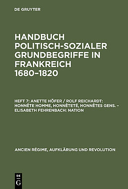 E-Book (pdf) Handbuch politisch-sozialer Grundbegriffe in Frankreich 1680-1820 / Honnête homme, Honnêteté, Honnêtes gens. Nation von Anette Höfer, Rolf Reichardt, Elisabeth Fehrenbach
