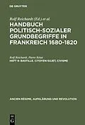 PDF Handbuch politisch-sozialer Grundbegriffe in Frankreich 1680-1820 / Bastille. Citoyen-Sujet, Civisme von Rolf Reichardt, Pierre Rétat