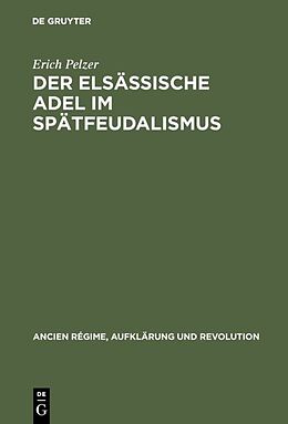 E-Book (pdf) Der elsässische Adel im Spätfeudalismus von Erich Pelzer