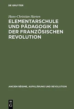 E-Book (pdf) Elementarschule und Pädagogik in der Französischen Revolution von Hans-Christian Harten