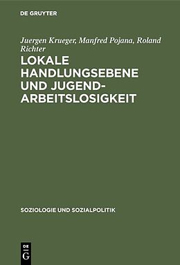 E-Book (pdf) Lokale Handlungsebene und Jugendarbeitslosigkeit von Juergen Krueger, Manfred Pojana, Roland Richter