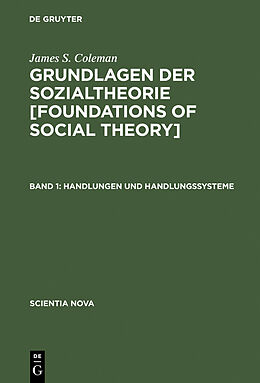 E-Book (pdf) James S. Coleman: Grundlagen der Sozialtheorie [Foundations of Social Theory] / Handlungen und Handlungssysteme von 