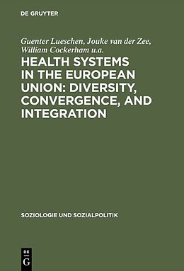 eBook (pdf) Health Systems in the European Union: Diversity, Convergence, and Integration de Guenter Lueschen, Jouke van der Zee, William Cockerham U. A.