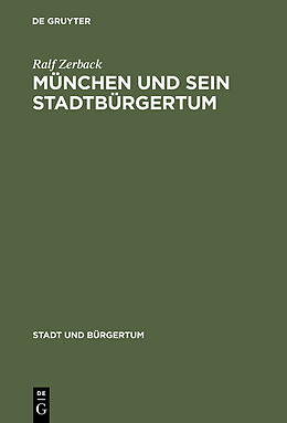 E-Book (pdf) München und sein Stadtbürgertum von Ralf Zerback