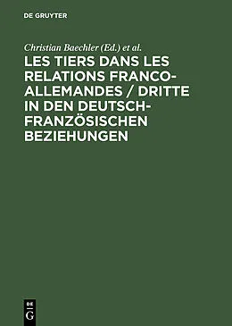E-Book (pdf) Les tiers dans les relations franco-allemandes / Dritte in den deutsch-französischen Beziehungen von 
