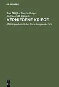 E-Book (pdf) Vermiedene Kriege von Jost Dülffer, Martin Kröger, Rolf-Harald Wippich