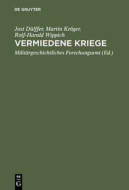 E-Book (pdf) Vermiedene Kriege von Jost Dülffer, Martin Kröger, Rolf-Harald Wippich