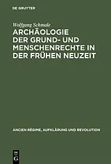 PDF Archäologie der Grund- und Menschenrechte in der Frühen Neuzeit von Wolfgang Schmale
