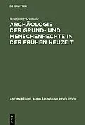 E-Book (pdf) Archäologie der Grund- und Menschenrechte in der Frühen Neuzeit von Wolfgang Schmale