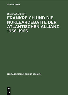 E-Book (pdf) Frankreich und die Nukleardebatte der Atlantischen Allianz 19561966 von Burkard Schmitt