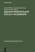 E-Book (pdf) Health Promotion Policy in Europe von Alfred Rütten, Guenter Lueschen, Thomas von Lengerke