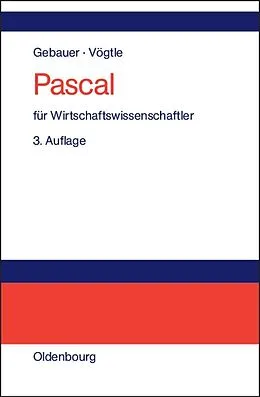 E-Book (pdf) Pascal für Wirtschaftswissenschaftler von Judith Gebauer, Marcus Vögtle