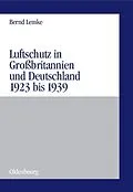 E-Book (pdf) Luftschutz in Großbritannien und Deutschland 1923 bis 1939 von Bernd Lemke